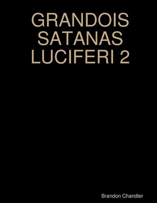 Grandois Satanas Luciferi 2 (Paperback)