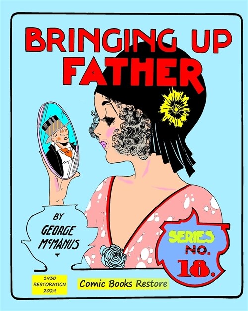 Bringing Up Father, Eighteenth Series: Edition 1930, Restoration 2024 (Paperback)