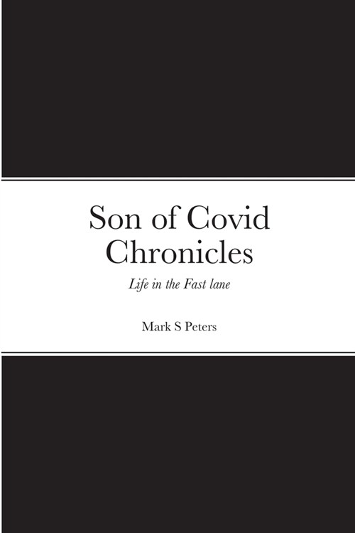 Son of Covid Chronicles: Life in the Fast lane (Paperback)
