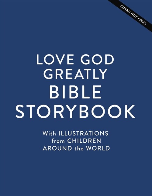 Love God Greatly Bible Storybook: With Illustrations from Children Around the World (Hardcover)