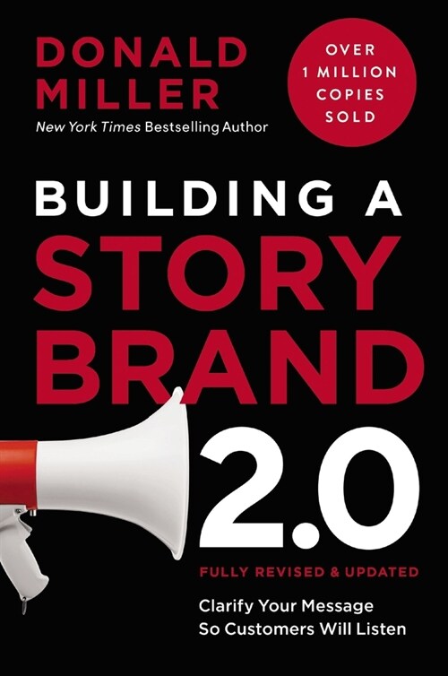 Building a Storybrand 2.0: Clarify Your Message So Customers Will Listen (Hardcover)