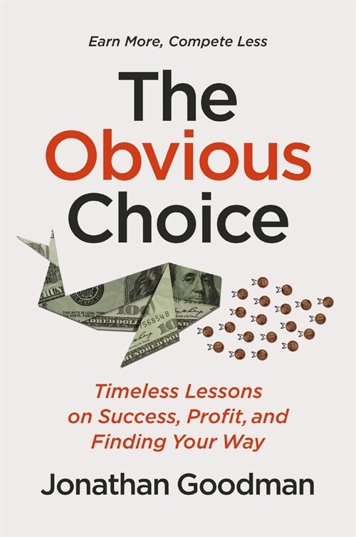 The Obvious Choice: Timeless Lessons on Success, Profit, and Finding Your Way (Hardcover)