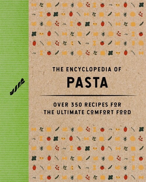 The Encyclopedia of Pasta: Over 350 Recipes for the Ultimate Comfort Food (Hardcover)