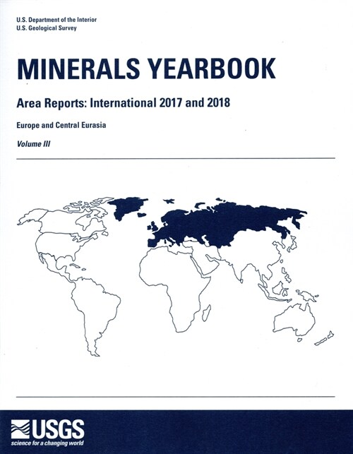 Minerals Yearbook: Area Reports: International Review 2017- 2018 Europe and Central Eurasia (Hardcover)