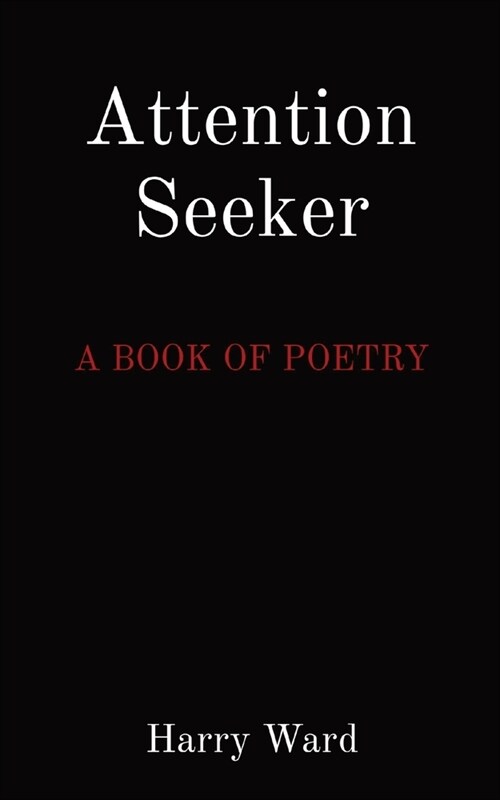 Attention Seeker: A Book of Poetry (Paperback)