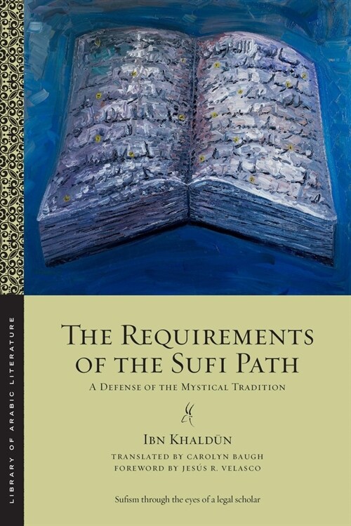 The Requirements of the Sufi Path: A Defense of the Mystical Tradition (Paperback)