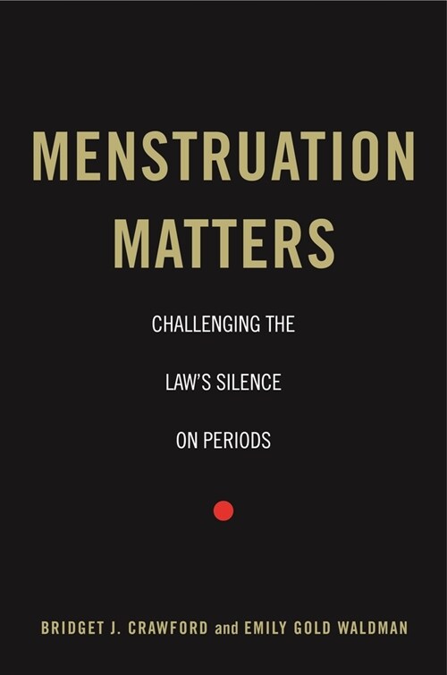 Menstruation Matters: Challenging the Laws Silence on Periods (Paperback)