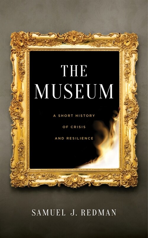 The Museum: A Short History of Crisis and Resilience (Paperback)