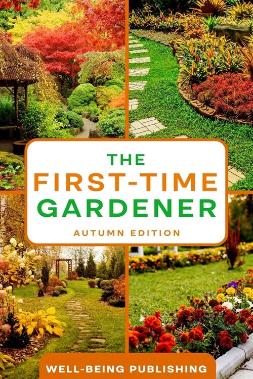 The First-Time Gardener: Autumn Edition (Paperback)