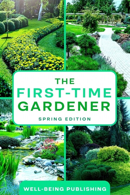 The First-Time Gardener: Spring Edition (Paperback)