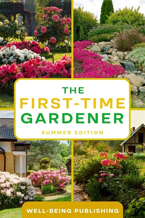The First-Time Gardener: Summer Edition (Paperback)