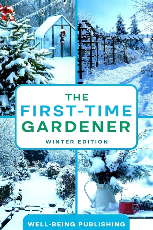 The First-Time Gardener: Winter Edition (Paperback)