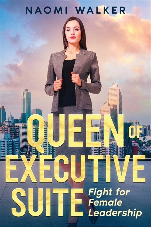 Queen of Executive Suite: Fight for Female Leadership (Paperback)