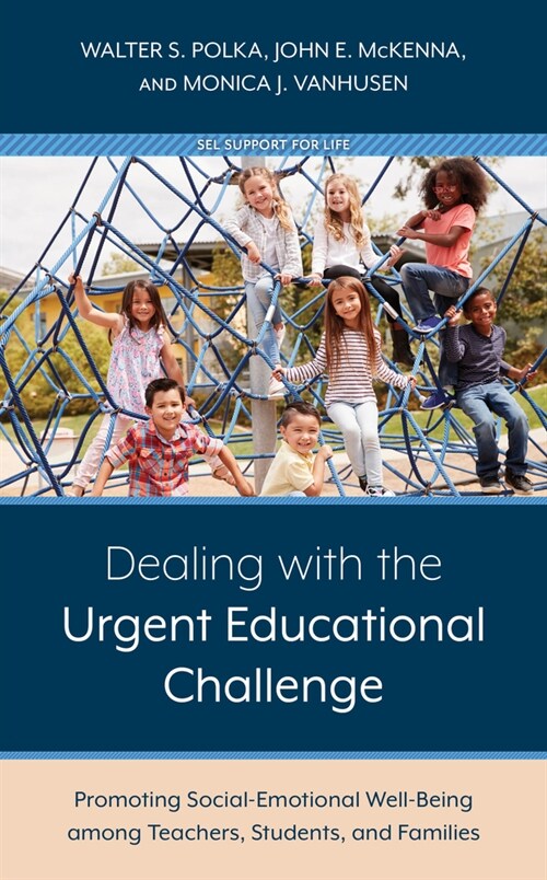 Dealing with the Urgent Educational Challenge: Promoting Social-Emotional Well-Being Among Teachers, Students, and Families (Hardcover)