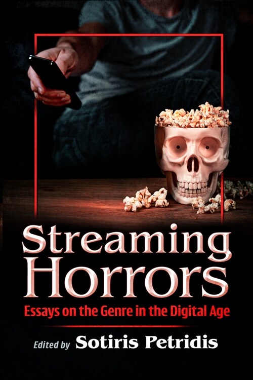 Streaming Horrors: Essays on the Genre in the Digital Age (Paperback)