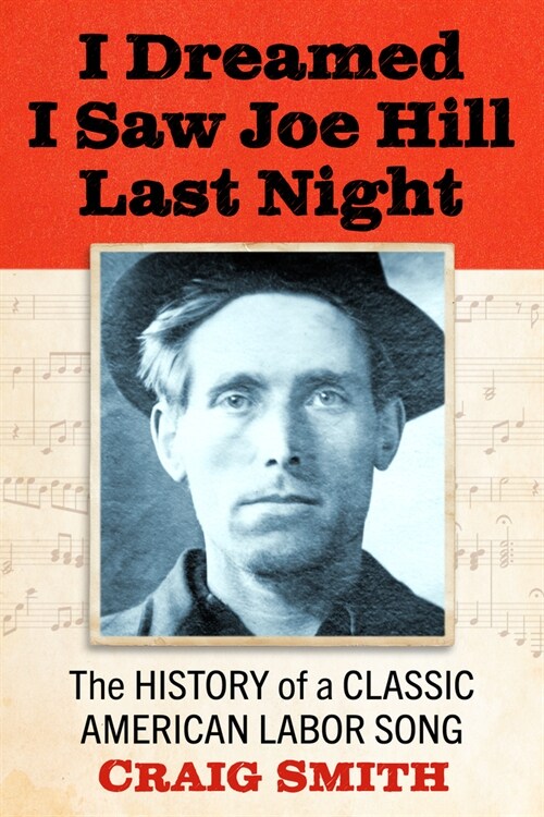 I Dreamed I Saw Joe Hill Last Night: The History of a Classic American Labor Song (Paperback)