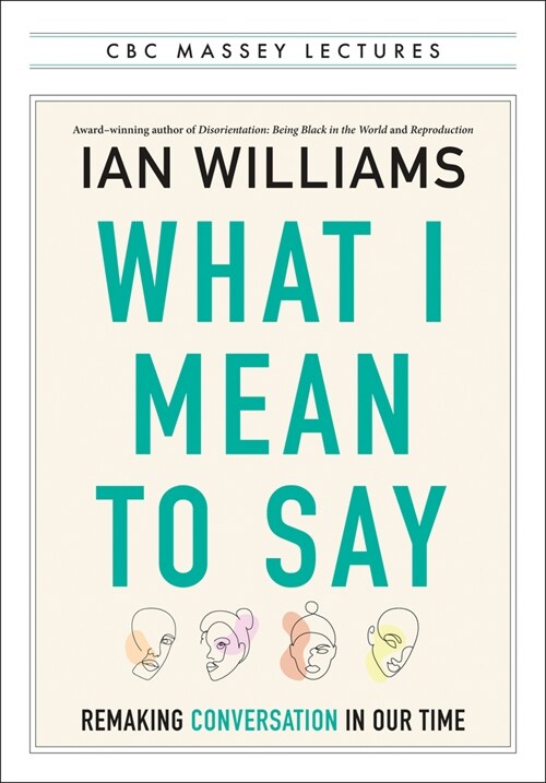 What I Mean to Say: Remaking Conversation in Our Time (Paperback)