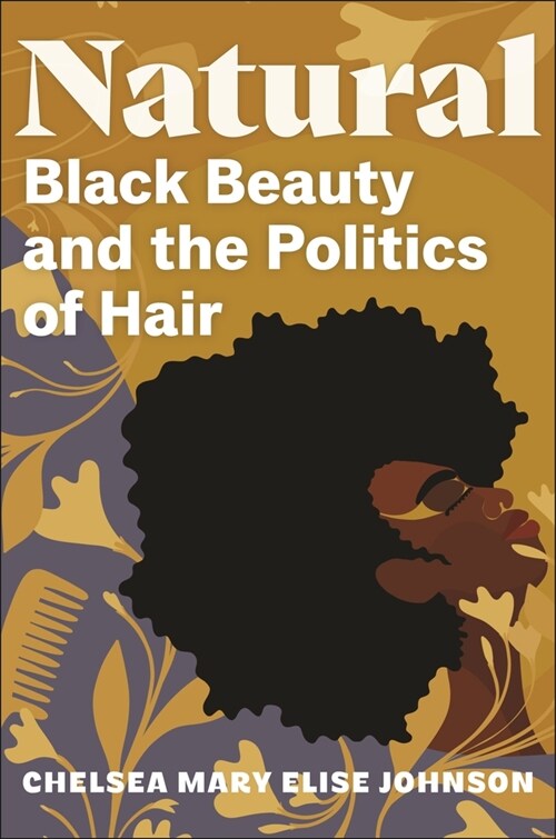 Natural: Black Beauty and the Politics of Hair (Hardcover)