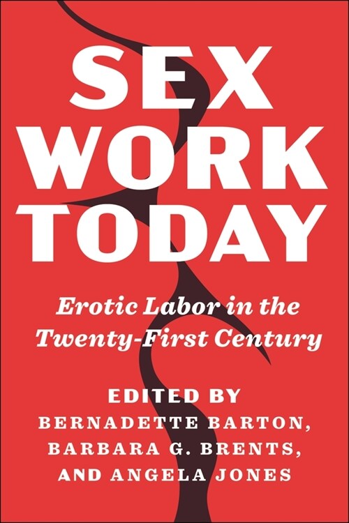 Sex Work Today: Erotic Labor in the Twenty-First Century (Hardcover)