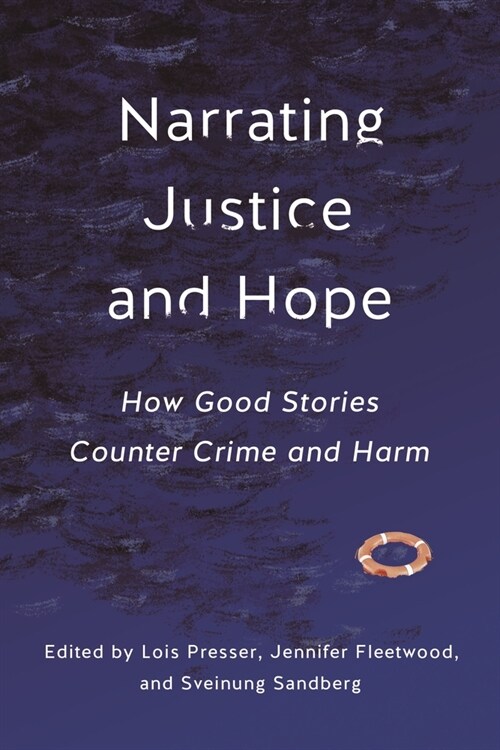 Narrating Justice and Hope: How Good Stories Counter Crime and Harm (Hardcover)