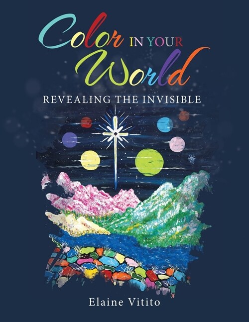 Color in Your World: Revealing the Invisible (Paperback)