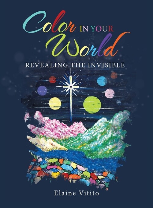 Color in Your World: Revealing the Invisible (Hardcover)