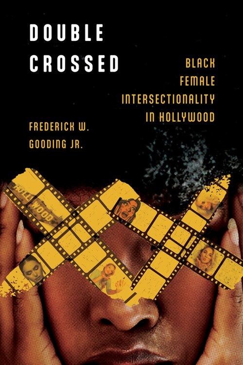 Double Crossed: Black Female Intersectionality in Hollywood (Paperback)