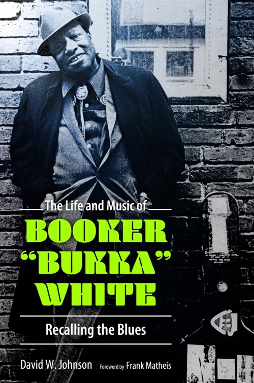 The Life and Music of Booker Bukka White: Recalling the Blues (Paperback)