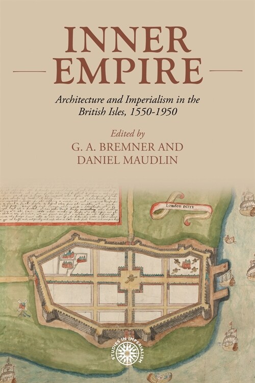 Inner Empire : Architecture and Imperialism in the British Isles, 1550-1950 (Hardcover)