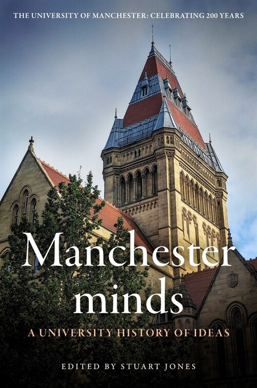 Manchester Minds : A University History of Ideas (Hardcover)