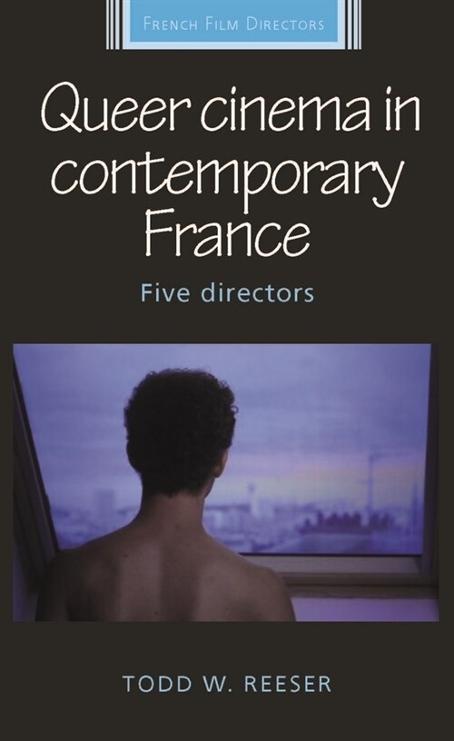 Queer Cinema in Contemporary France : Five Directors (Paperback)