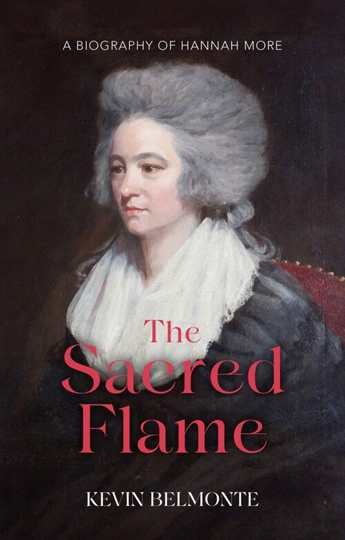 The Sacred Flame: A Biography of Hannah More (Paperback)