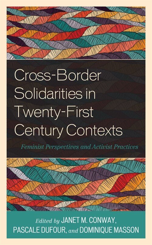 Cross-Border Solidarities in Twenty-First Century Contexts: Feminist Perspectives and Activist Practices (Paperback)