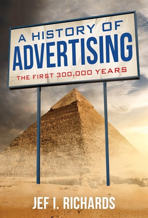 A History of Advertising: The First 300,000 Years (Paperback)