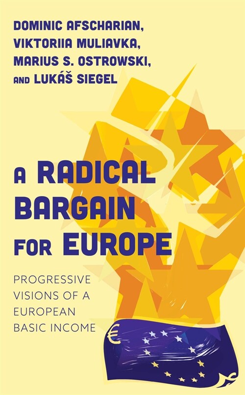 A Radical Bargain for Europe: Progressive Visions of a European Basic Income (Hardcover)