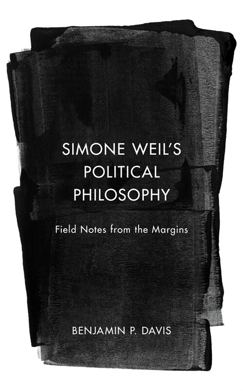 Simone Weils Political Philosophy: Field Notes from the Margins (Paperback)