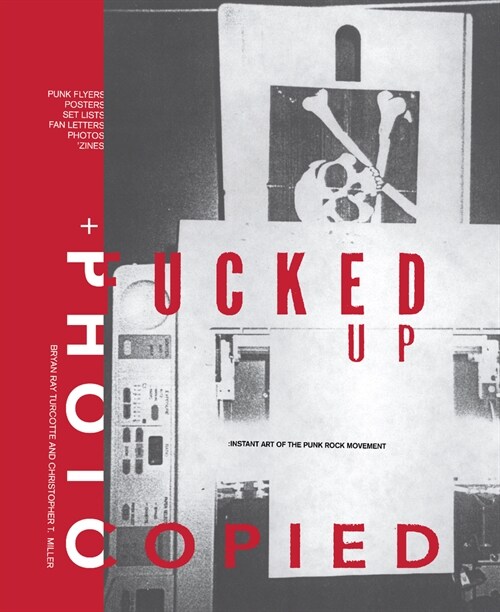 Fucked Up + Photocopied: Instant Art of the Punk Rock Movement: 20th Anniversary Edition (Hardcover)