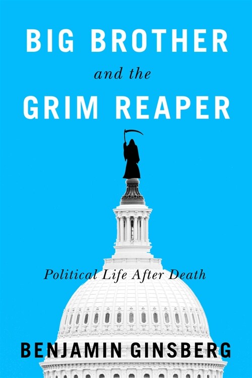 Big Brother and the Grim Reaper: Political Life After Death (Hardcover)