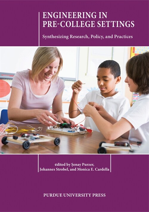 Engineering in Pre-College Settings: Synthesizing Research, Policy, and Practices (Paperback)