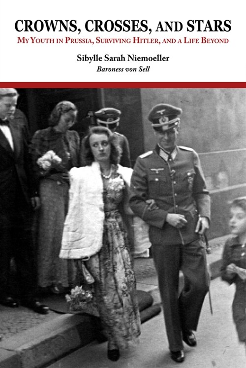 Crowns, Crosses, and Stars: My Youth in Prussia, Surviving Hitler, and a Life Beyond (Paperback)