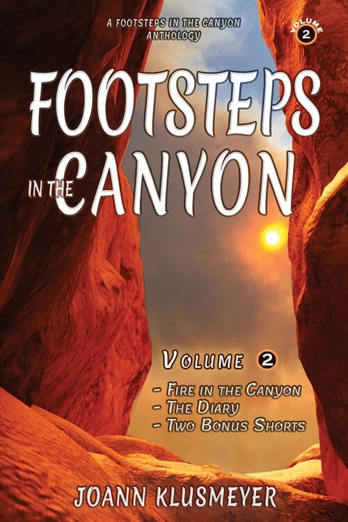 Fire in the Canyon and the Diary: A Footsteps in the Canyon Anthology (Paperback)