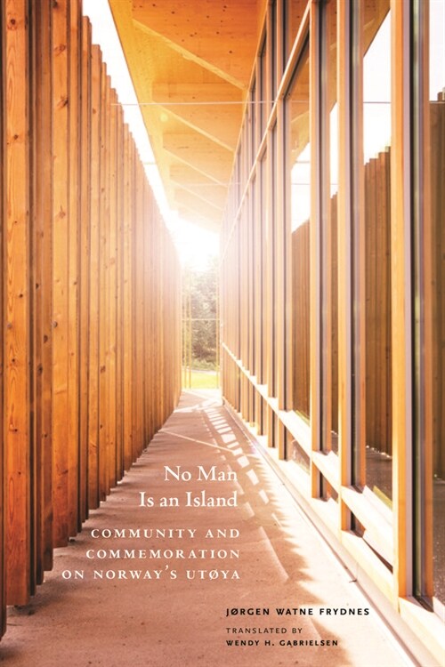 No Man Is an Island: Community and Commemoration on Norways Ut?a (Paperback)