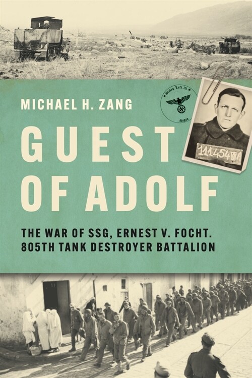 Guest of Adolf: The War of Ssg Ernest V. Focht, 805th Tank Destroyer Battalion (Hardcover)
