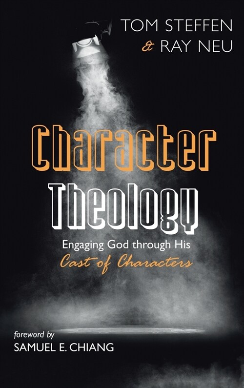 Character Theology: Engaging God Through His Cast of Characters (Hardcover)