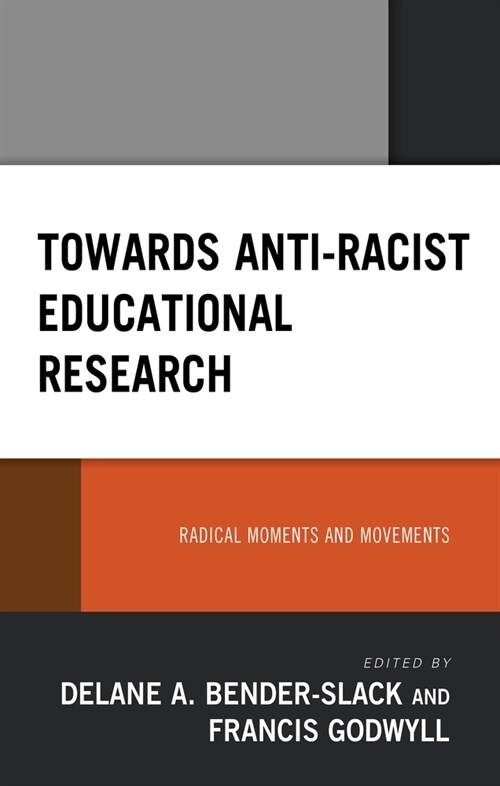 Towards Anti-Racist Educational Research: Radical Moments and Movements (Paperback)