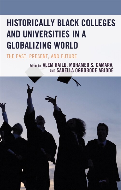 Historically Black Colleges and Universities in a Globalizing World: The Past, Present, and Future (Paperback)