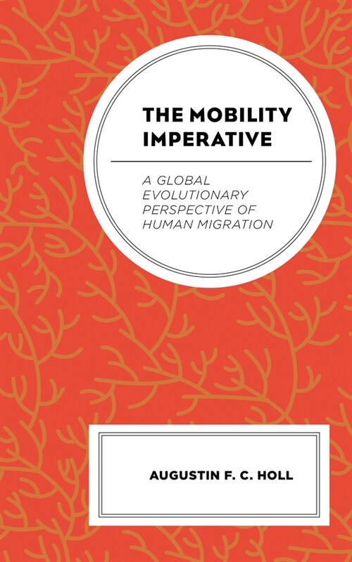 The Mobility Imperative: A Global Evolutionary Perspective of Human Migration (Paperback)