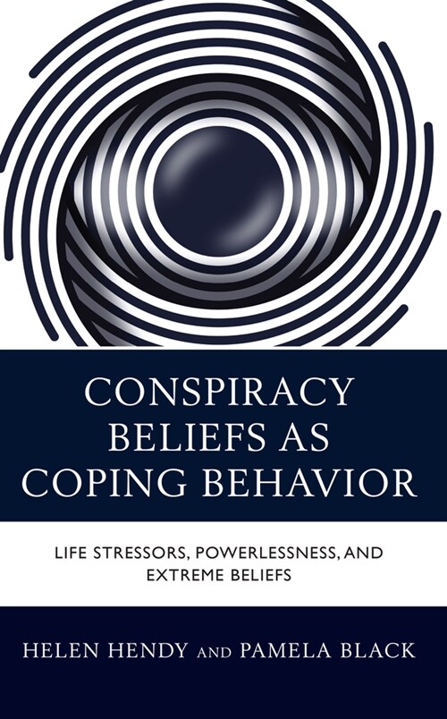 Conspiracy Beliefs as Coping Behavior: Life Stressors, Powerlessness, and Extreme Beliefs (Paperback)