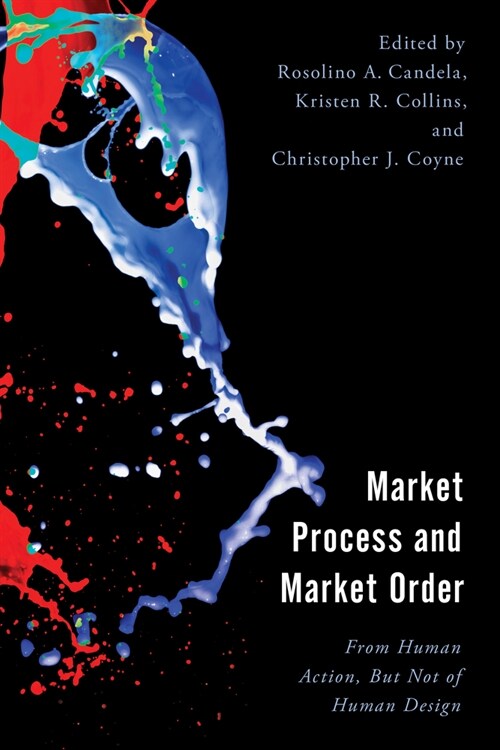 Market Process and Market Order: From Human Action, But Not of Human Design (Paperback)
