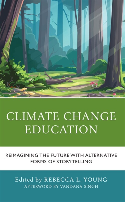 Climate Change Education: Reimagining the Future with Alternative Forms of Storytelling (Paperback)